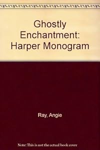 Ghostly Enchantment (Harper Monogram) by Angie Ray