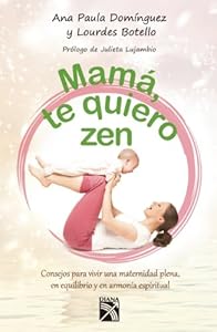 Mama te quiero Zen by Ana Paula Dom?nguez  ,