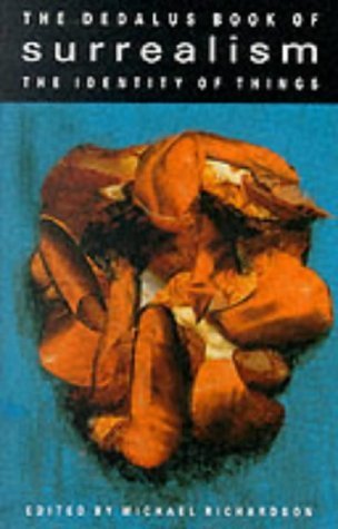 The Dedalus Book of Surrealism: The Identity of Things (The Identity of Things, Vol 1) by Michael Richardson