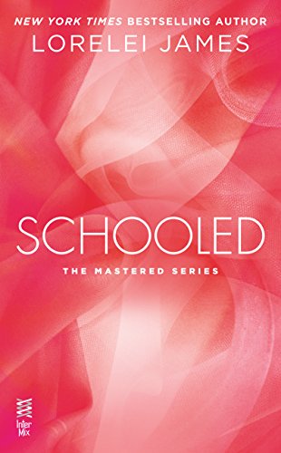 Schooled: The Mastered Series by Lorelei James