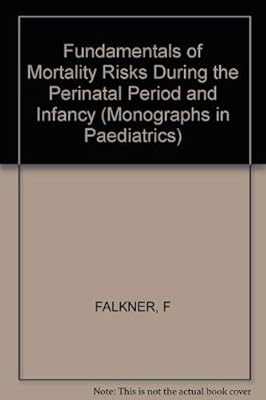 Fundamentals of Mortality Risks During the Perinatal Period and Infancy