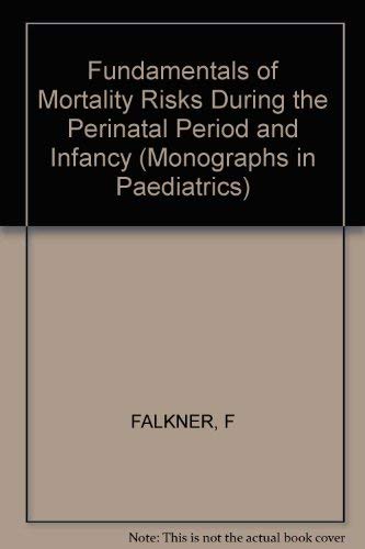 Fundamentals of Mortality Risks During the Perinatal Period and Infancy by F. Falkner