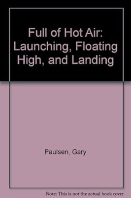 Full of Hot Air: launching, floating high, and landing