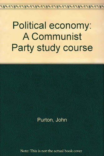 Political economy: A Communist Party study course by John Purton