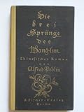 Die drei Sprünge des Wang-lun. Chinesischer Roman - Alfred Döblin