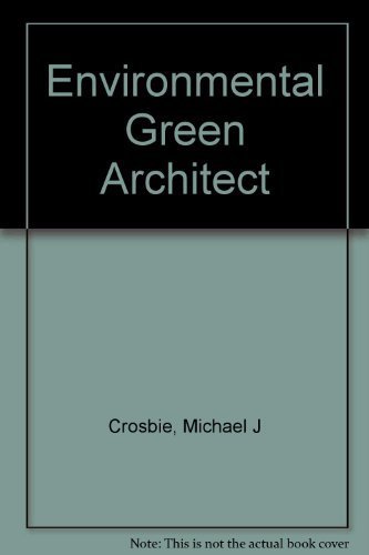 Green Architecture: A Guide to Sustainable Design by Michael J. Crosbie