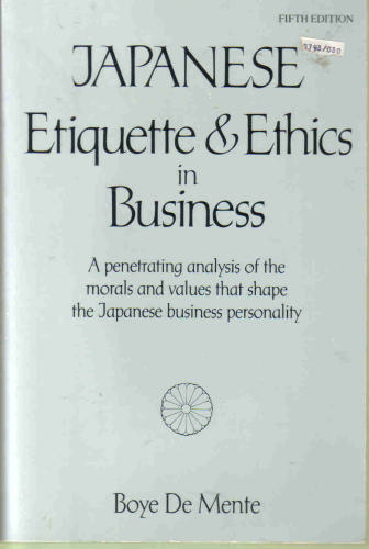 Japanese Etiquette and Ethics in Business by Boye Lafayette De Mente