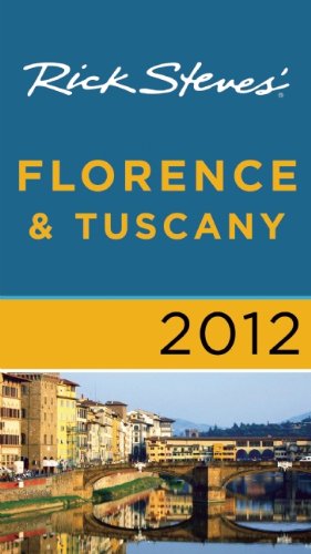 Rick Steves' Florence and Tuscany 2012 by Gene Openshaw