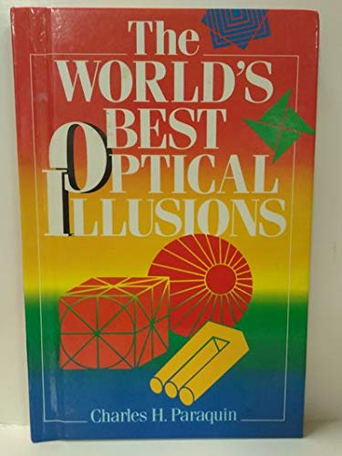 The World's Best Optical Illusions by Charles H. Paraquin