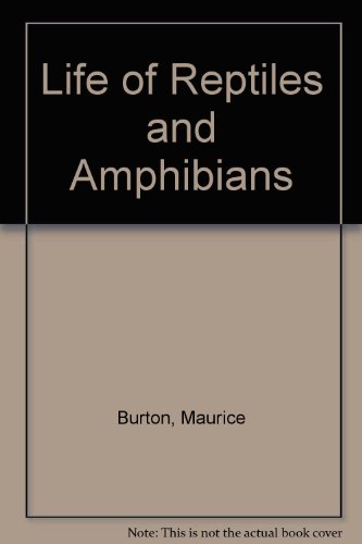 Life of Reptiles and Amphibians by Maurice Burton