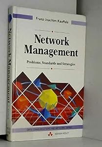 Network Management: Problems, Standards and Strategies (Data Communications and Networks Series) by Franz-Joachim Kauffels