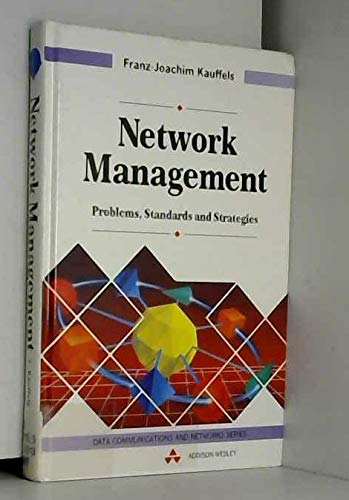 Network Management: Problems, Standards and Strategies (Data Communications and Networks Series) by Franz-Joachim Kauffels