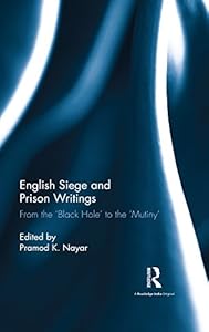 English Siege and Prison Writings: From the ‘Black Hole’ to the ‘Mutiny’