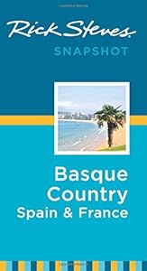 Rick Steves Snapshot Basque Country: France &amp; Spain by Rick Steves