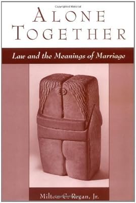 Alone Together: Law and the Meanings of Marriage