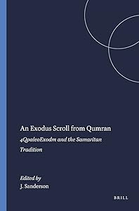 An Exodus Scroll from Qumran: 4QpaleoExod and the Samaritan Tradition by Judith E. Sanderson