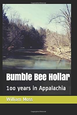 Bumble Bee Hollar: 1oo years in Appalachia