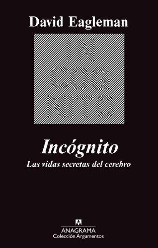 Incognito (Coleccion Argumentos) (Spanish Edition) by David Eagleman