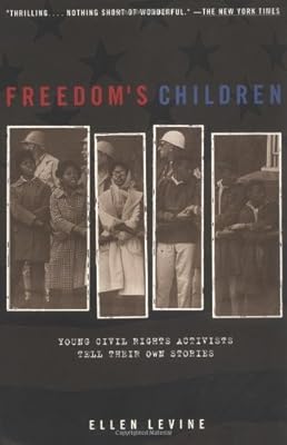 Freedom's Children: Young Civil Rights Activists Tell Their Own Stories