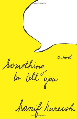 Something to Tell You: A Novel by Hanif Kureishi
