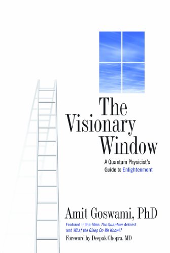 The Visionary Window: A Quantum Physicist's Guide to Enlightenment by Amit Goswami