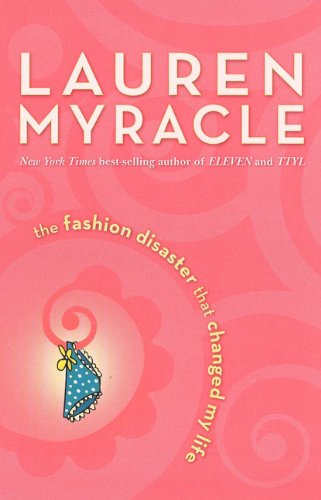 The Fashion Disaster That Changed My Life by Lauren Myracle