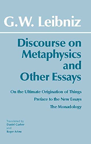 Discourse on Metaphysics and Other Essays: Discourse on Metaphysics; On the Ultimate Origination of Things; Preface to the New Essays; The Monadology (Hackett Classics) by Gottfried Wilhelm Leibniz