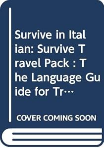Survive in Italian: Survive Travel Pack : The Language Guide for Travellers (English and Italian Edition) by L. G. Alexander