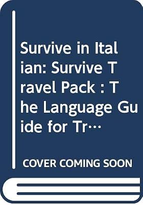 Survive in Italian: Survive Travel Pack : The Language Guide for Travellers (English and Italian Edition)