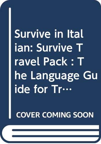 Survive in Italian: Survive Travel Pack : The Language Guide for Travellers (English and Italian Edition) by L. G. Alexander