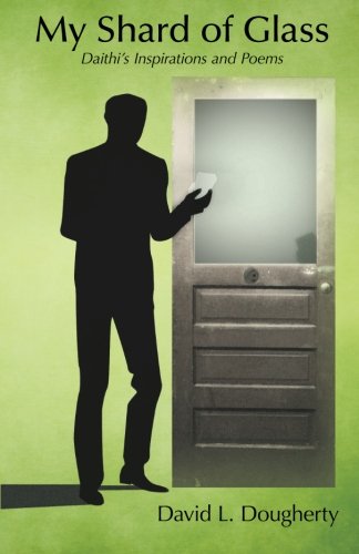 MY SHARD OF GLASS: DAITHI'S INSPIRATIONS AND POEMS By David L. Dougherty *VG+*