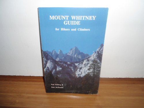 Mount Whitney Guide for Hikers and Climbers by Paul Hellweg
