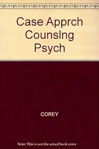 Case approach to counseling and psychotherapy by Gerald Corey