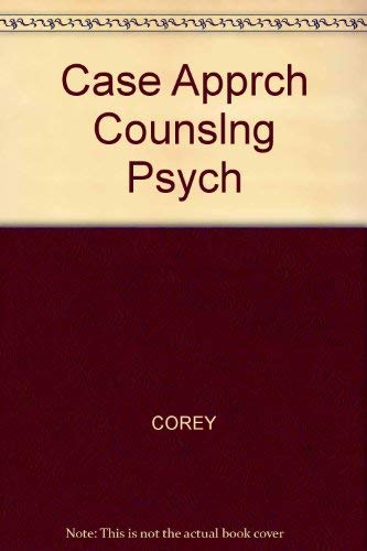 Case approach to counseling and psychotherapy by Gerald Corey