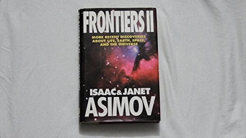 FrontiersII: More Recent Discoveries About Life, Earth, Space and the Universe by Isaac Asimov