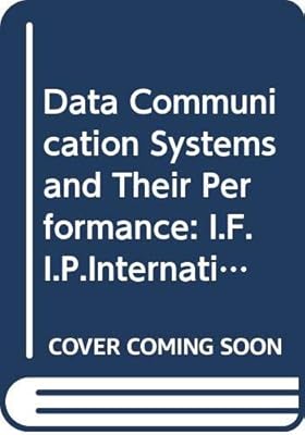 Data communication systems and their performance: Proceedings of the Third IFIP TC6/WG 7.3 International Conference on Data Communication Systems and ... Rio de Janeiro, Brazil, 22-25 June, 1987
