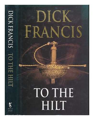 To the Hilt by Dick Francis (1996-09-05) by Dick Francis
