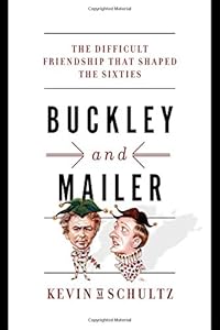 Buckley and Mailer: The Difficult Friendship That Shaped the Sixties