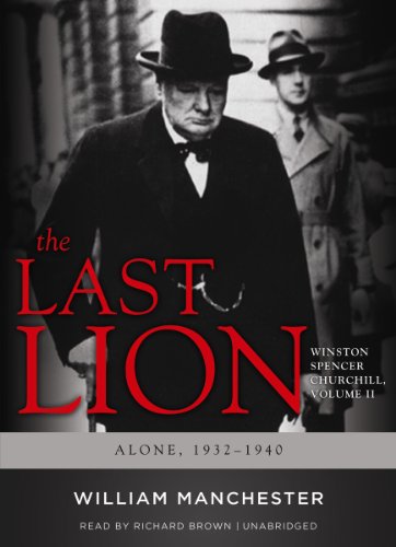 The Last Lion: Winston Spencer Churchill, VOLUME TWO: Alone, 1932-1940 by William Manchester