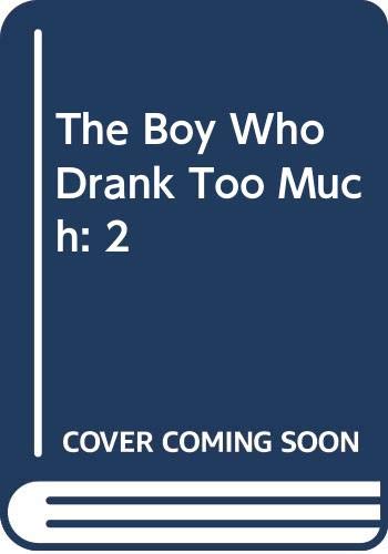The Boy Who Drank Too Much: 2 by Shep Greene