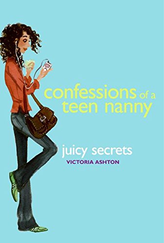 Confessions of a Teen Nanny #3: Juicy Secrets (Confessions of a Teen Nanny (Numbered)) by Victoria Ashton
