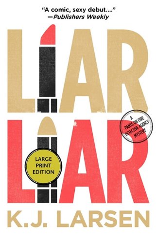 Liar, Liar: A Cat DeLuca Mystery (Cat DeLuca Mysteries) by K J Larsen