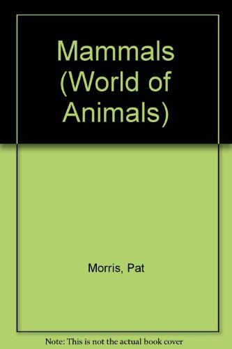 Mammals (World of Animals) by Amy-Jane Beer