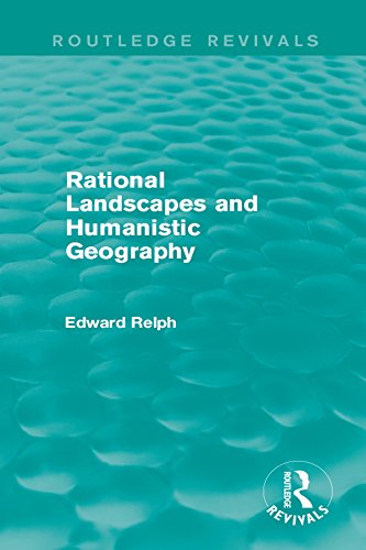 Rational Landscapes and Humanistic Geography (Routledge Revivals) by Edward Relph