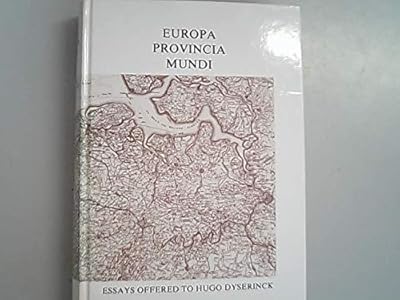 Europa Provincia Mundi: Essays in Comparative Literature and European Studies Offered to Hugo Dyserinck on the Occasion of His Sixty-Fifth Birthday