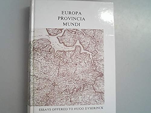 Europa Provincia Mundi: Essays in Comparative Literature and European Studies Offered to Hugo Dyserinck on the Occasion of His Sixty-Fifth Birthday by Joep Leerssen