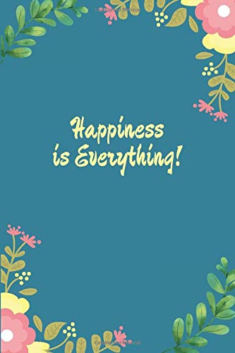 Happiness is Everything!: Gratitude Journal For Teens (Let Go Negative Thoughts And Emotions & Enjoy Life) by Sunny Design Press