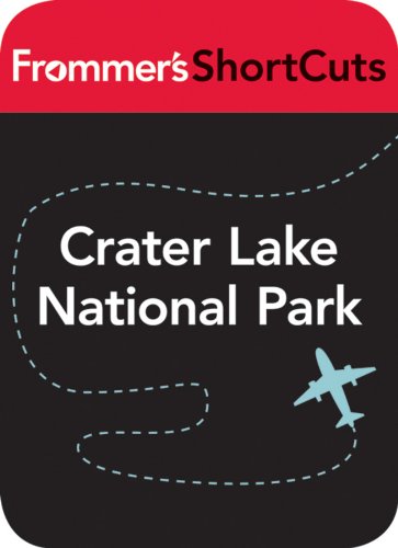 Crater Lake National Park, Oregon: Frommer's Shortcuts by Frommer's