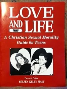 Love and Life: A Christian Sexual Morality Guide for Teens, Parents Guide by Coleen K. Mast
