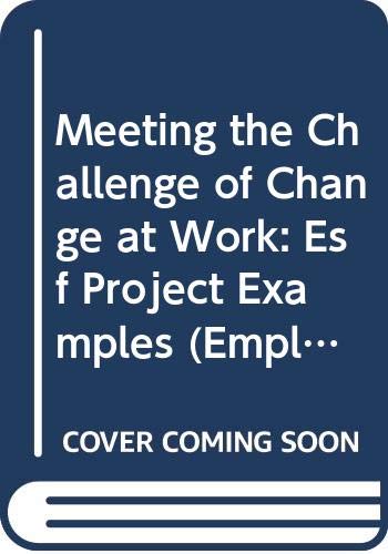 Meeting the challenge of change at work: ESF project examples (Employment & social affairs) by European Commission